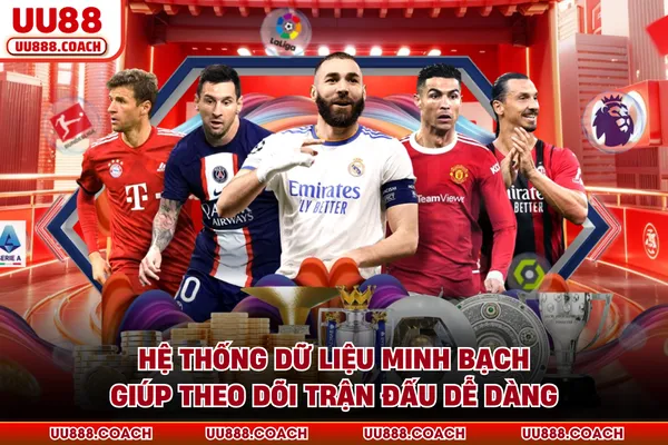Hệ thống dữ liệu minh bạch giúp theo dõi trận đấu dễ dàng Hệ thống dữ liệu minh bạch giúp theo dõi trận đấu dễ dàng