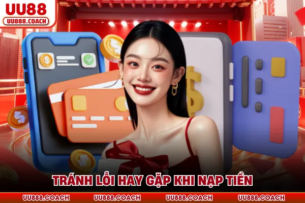 Tránh lỗi hay gặp khi nạp tiền Tránh lỗi hay gặp khi nạp tiền